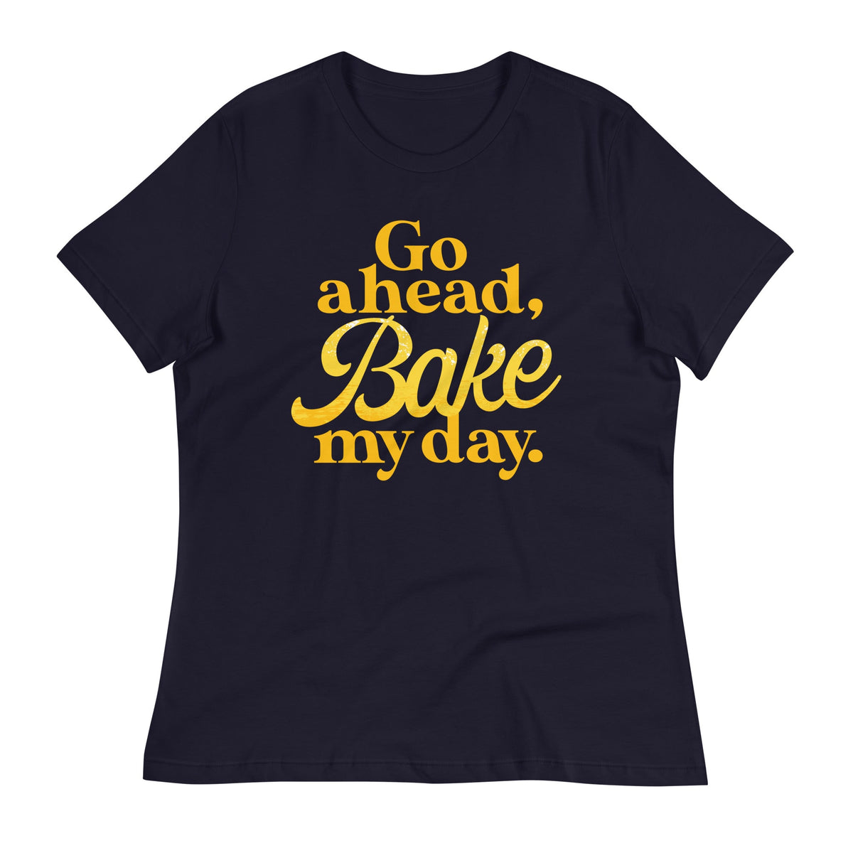 Go Ahead, Bake My Day Women's Signature Tee product image 1