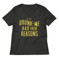 Drunk Me Had Their Reasons Women's V-Neck Tee product image 1