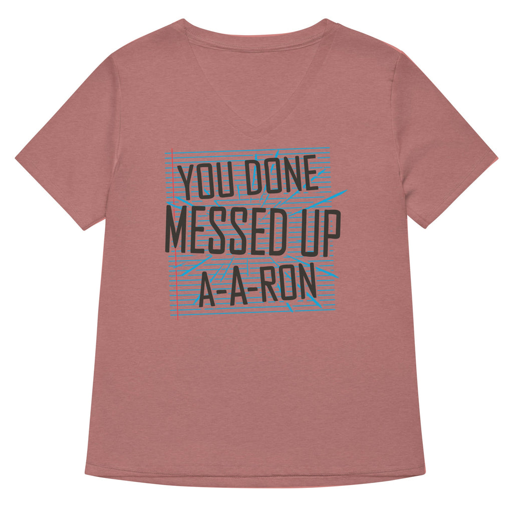 You Done Messed Up A-A-Ron Women's V-Neck Tee product image 2
