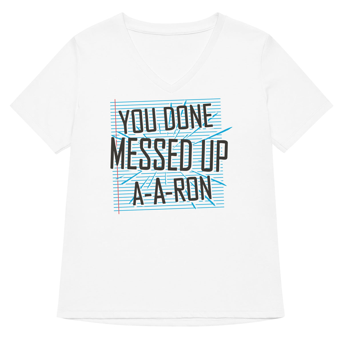 You Done Messed Up A-A-Ron Women's V-Neck Tee product image 1